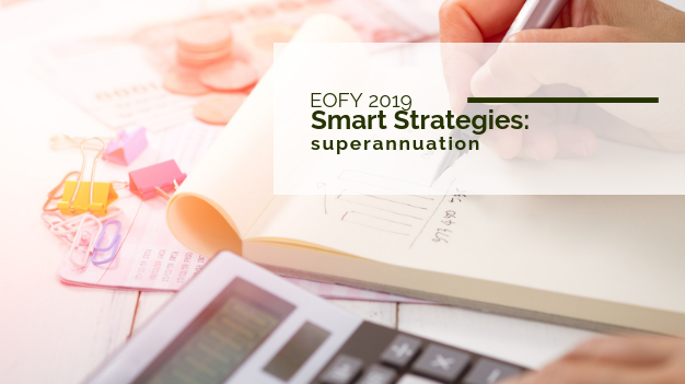 Smart super strategies for this EOFY